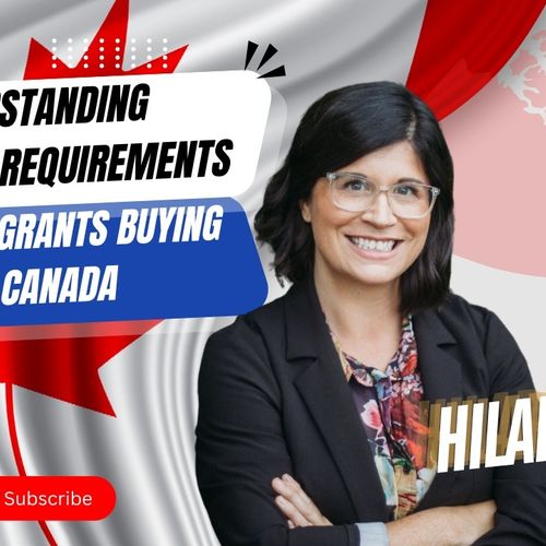 Understanding Mortgage Requirements for Immigrants Buying in Canada