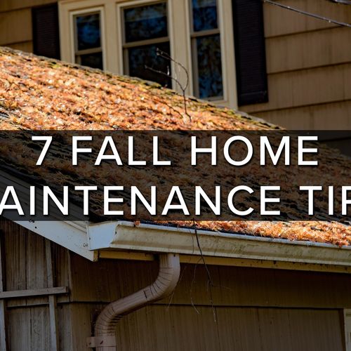 7 Fall Home Maintenance Tips for Your Home