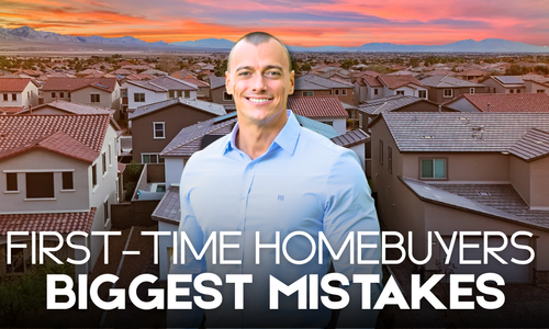 7 Biggest Mistakes First-Time Homebuyers Make in Las &hellip;