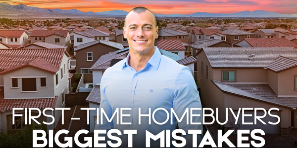 7 Biggest Mistakes First-Time Homebuyers Make in Las &hellip;