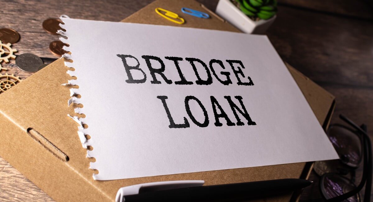 Understanding Bridge Loans: What They Are And When To Use Them