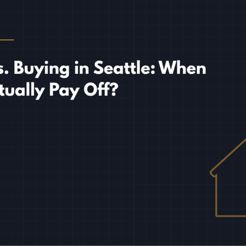 Renting vs. Buying in Seattle: When Does It Actually Pay Off? (We Did The Math)
