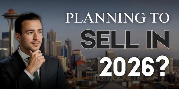 Planning To Sell in 2026 in Seattle, WA?