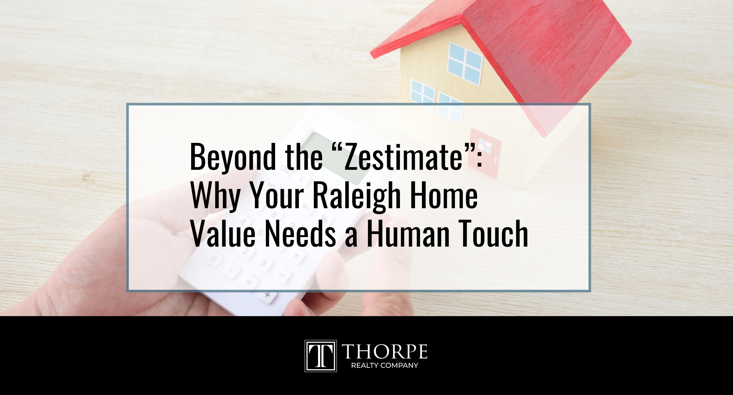 Beyond the “Zestimate” Why Your Raleigh Home Value Needs a Human Touch