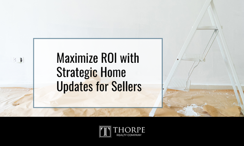 Maximize ROI with Strategic Home Updates for Sellers