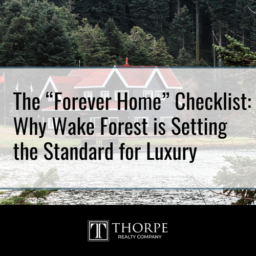 The “Forever Home” Checklist: Why Wake Forest is Setting the Standard for Luxury