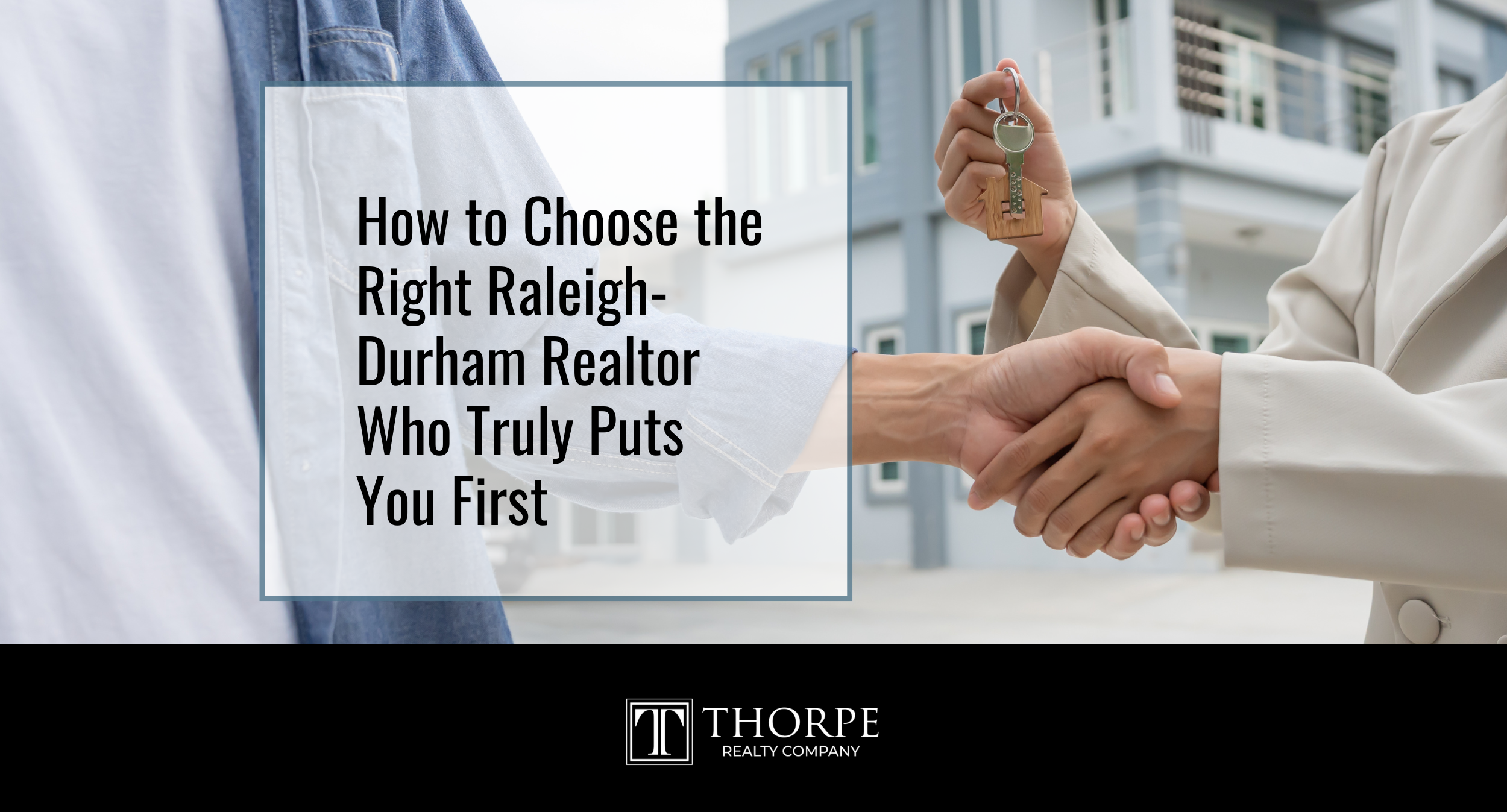 How to Choose the Right Raleigh-Durham Realtor Who Truly Puts You First (1)