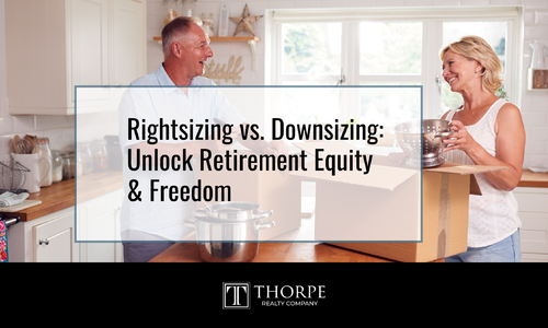 Rightsizing vs. Downsizing: Unlock Retirement Equity & Freedom
