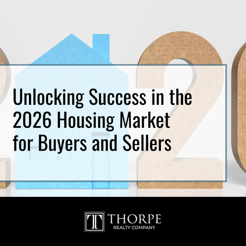 Unlocking Success in the 2026 Housing Market for Buyers and Sellers
