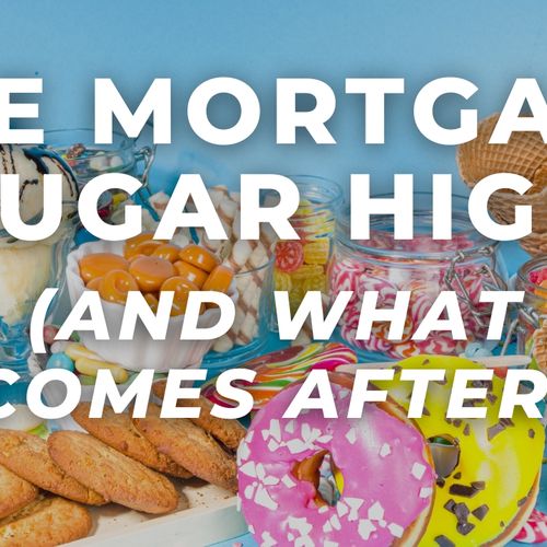 The Mortgage Rate Sugar High — and What Comes After