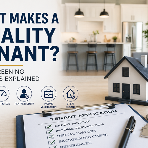 What Makes a Quality Tenant? Our Screening Process Explained