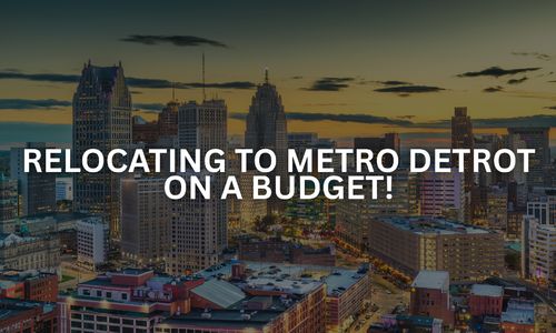Relocating To Detroit Michigan ON A BUDGET?