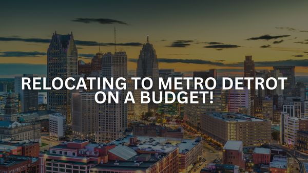 Relocating To Detroit Michigan ON A BUDGET?