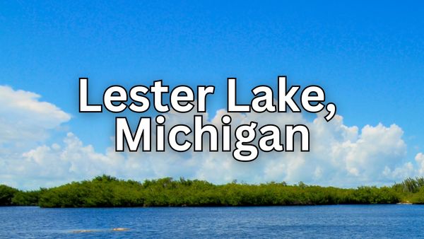 Lester Lake, Michigan: The Ultimate Guide