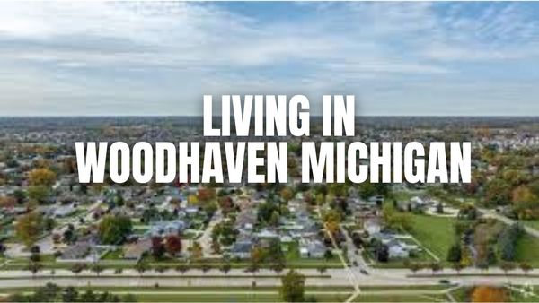 Moving to Woodhaven, Michigan? What to Know About &hellip;