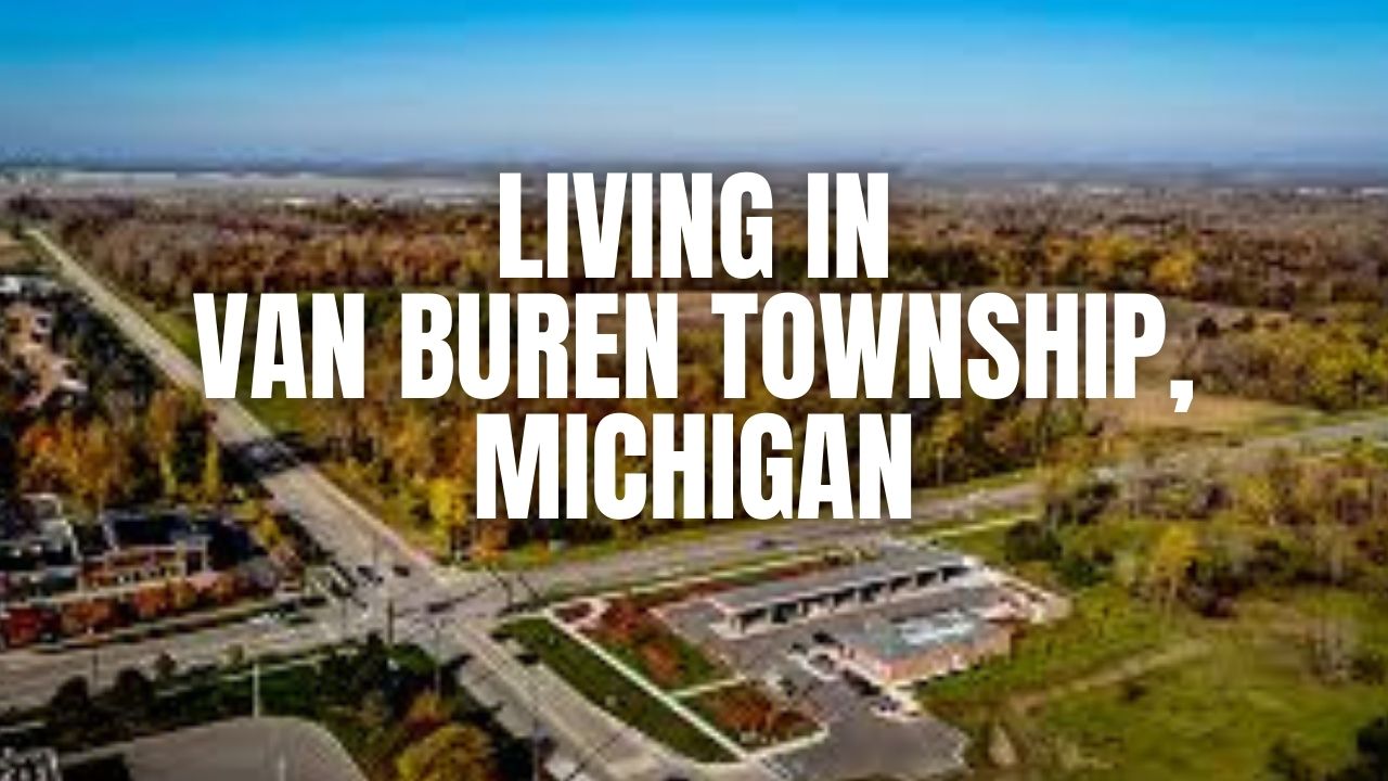 Moving to Van Buren Township, Michigan? What to Know About Homes, Schools, Commutes & Lifestyle