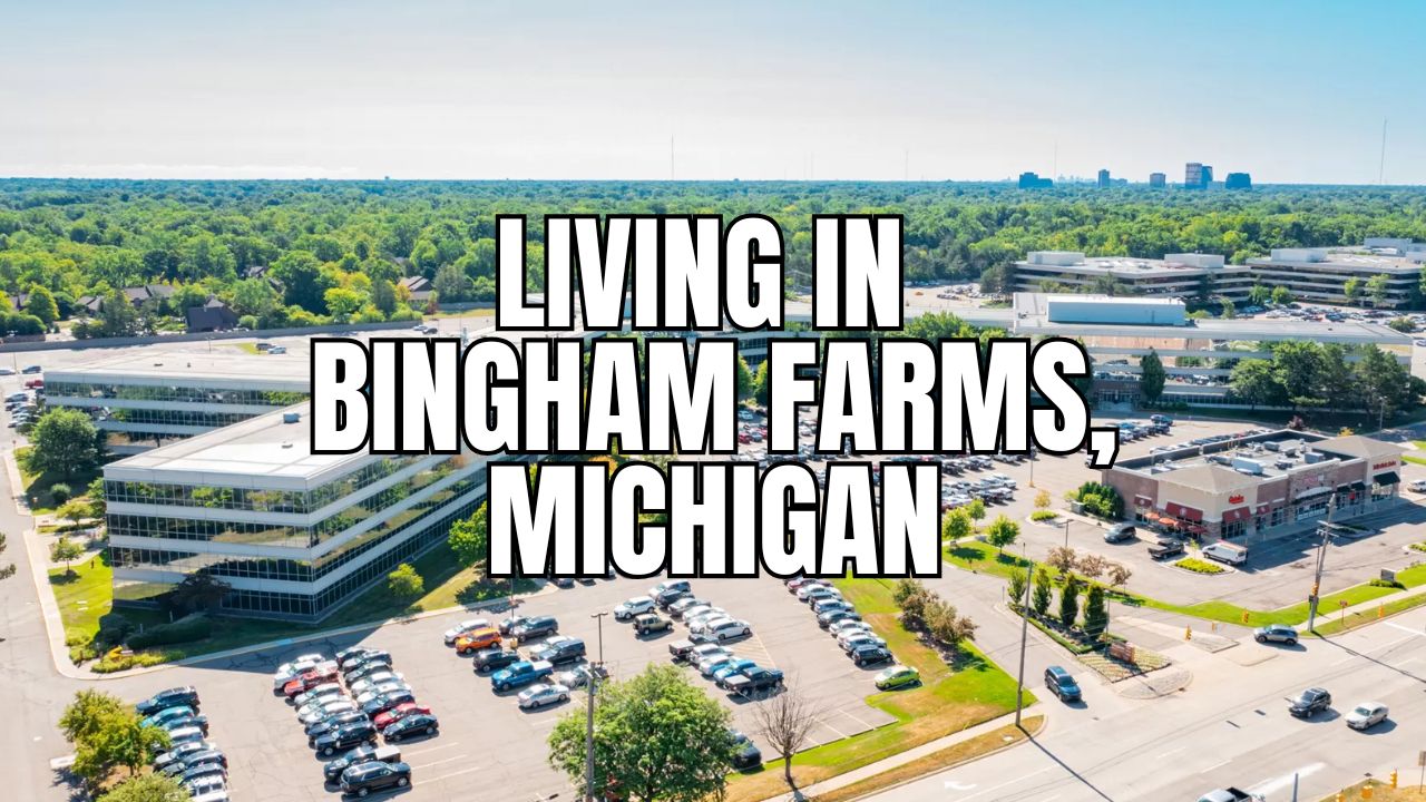 The Truth About Bingham Farms, Michigan: Neighborhoods, Prices, Taxes & Things To Do