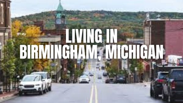 Birmingham, Michigan Relocation Guide: Vibe, Housing, Amenities & &hellip;