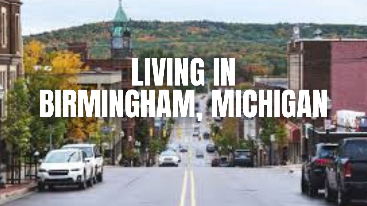 Birmingham, Michigan Relocation Guide: Vibe, Housing, Amenities & Daily Life