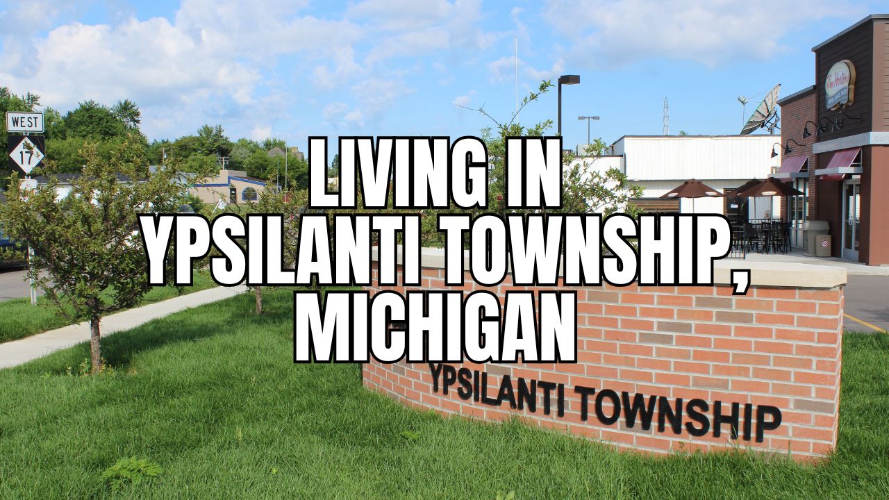 The Truth About Ypsilanti Township, Michigan: Neighborhoods, Prices, Taxes & Things To Do