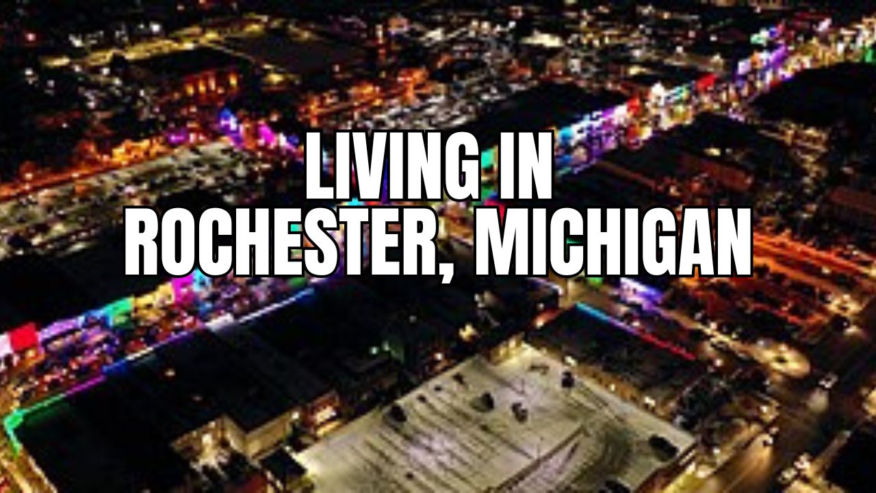 Is Rochester, Michigan a Good Place to Live? The Honest Local Breakdown