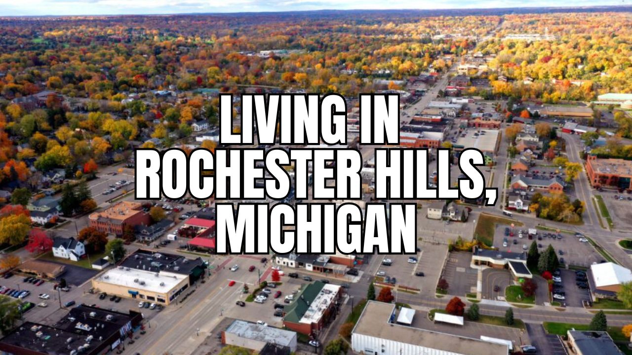 The Truth About Rochester Hills, Michigan: Neighborhoods, Prices, Taxes & Things To Do