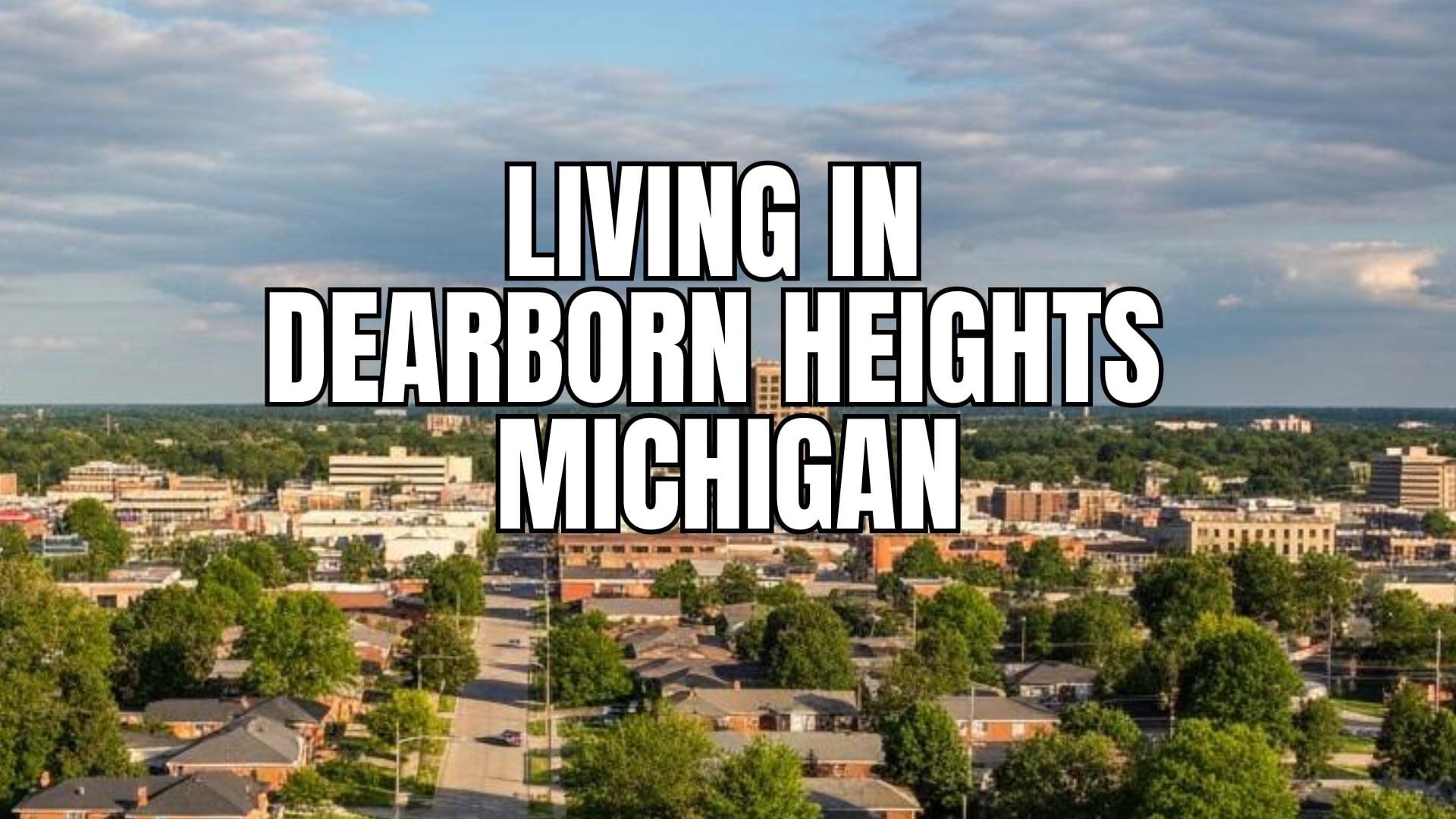 Living In DEARBORN HEIGHTS Michigan