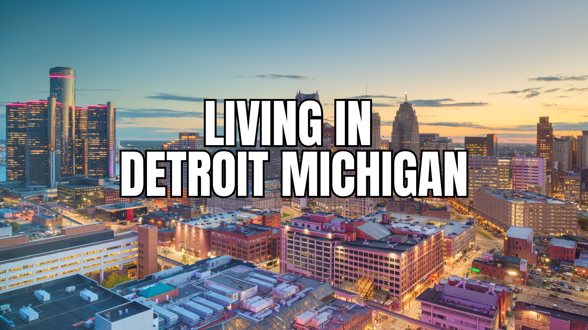 Living In DETROIT Michigan