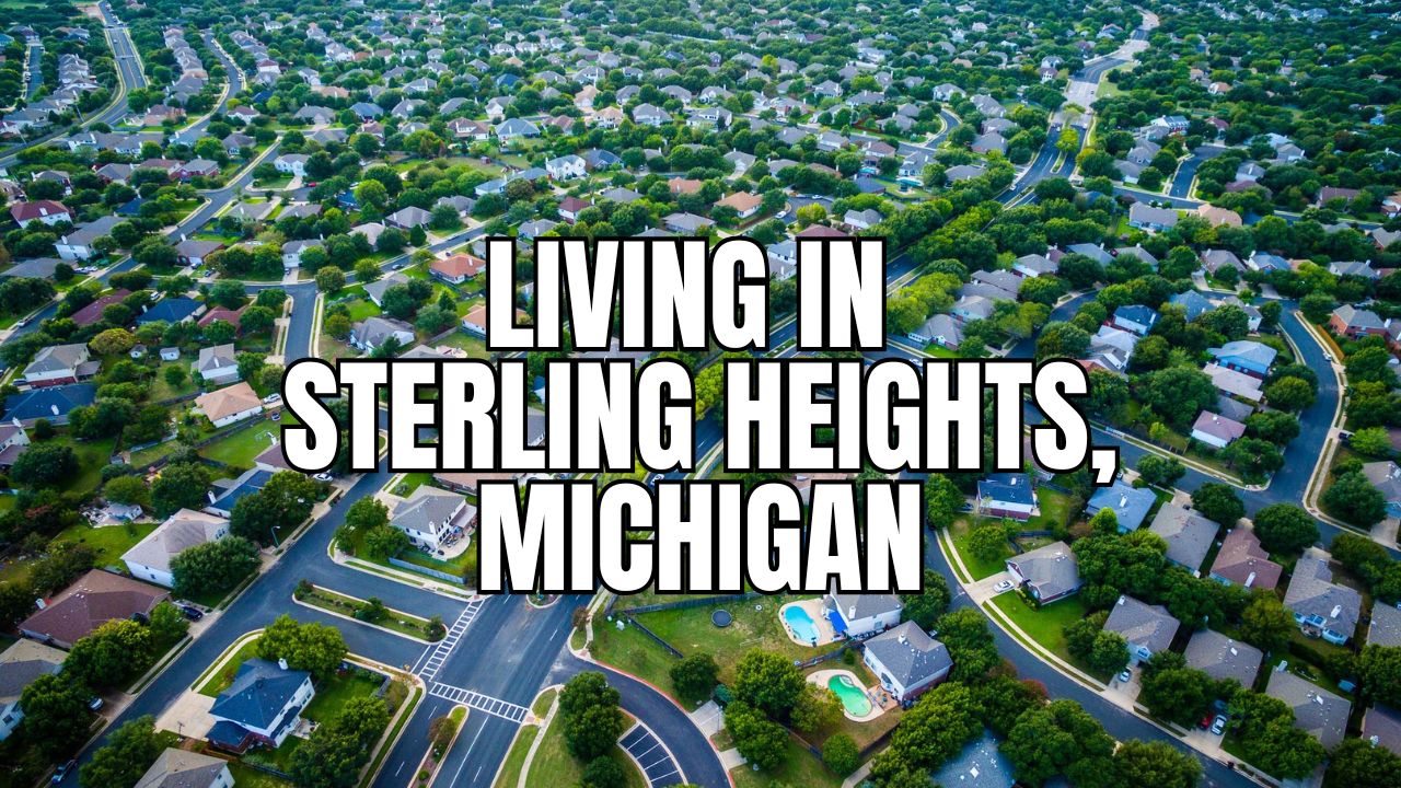 Moving to Sterling Heights, Michigan? What to Know About Homes, Schools, Commutes & Lifestyle