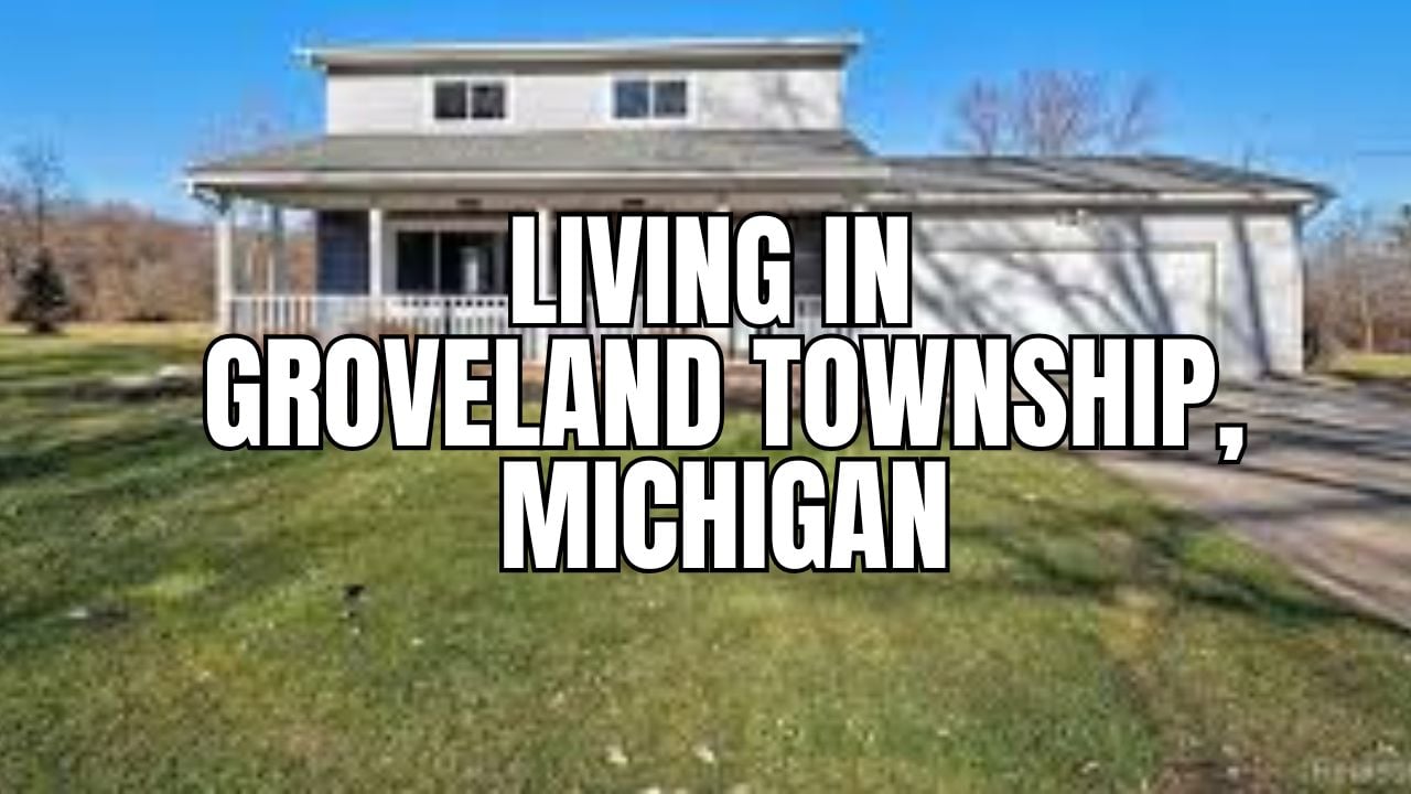 Groveland Township, Michigan: What It’s Like to Live Here (Cost, Commute, Community & More)