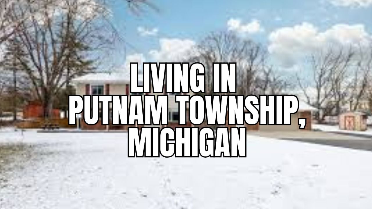 Moving to Putnam Township, Michigan? What to Know About Homes, Schools, Commutes & Lifestyle