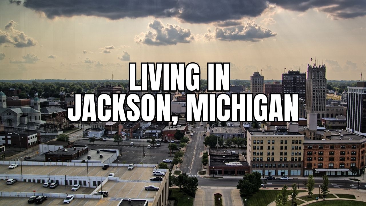 The Truth About Jackson, Michigan: Neighborhoods, Prices, Taxes & Things To Do