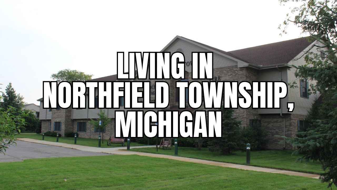 The Truth About Northfield Township, Michigan: Neighborhoods, Prices, Taxes & Things To Do