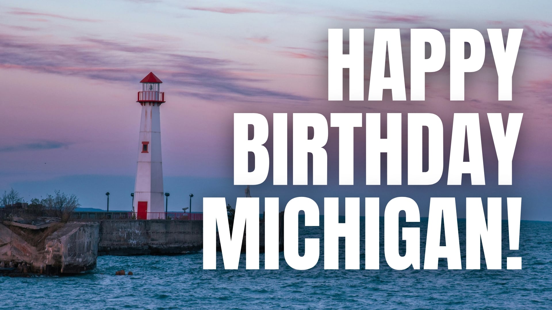 HAPPY BIRTHDAY MICHIGAN!