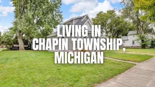 Chapin Township, Michigan Relocation Guide: Vibe, Housing, Amenities &hellip;