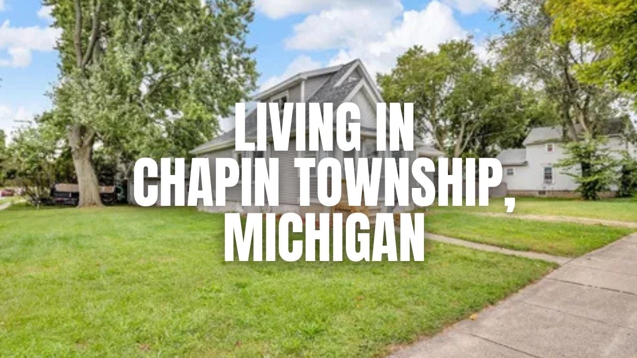 Chapin Township, Michigan Relocation Guide: Vibe, Housing, Amenities & Daily Life