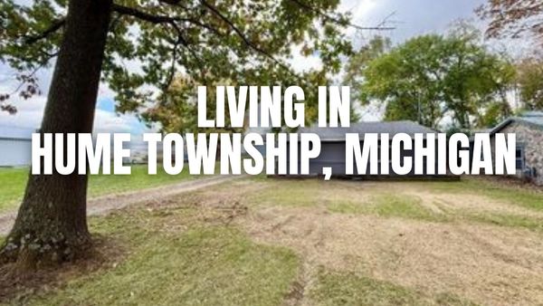Moving to Hume Township, Michigan? What to Know &hellip;