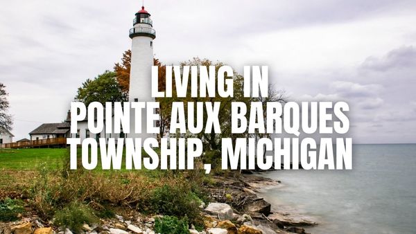 Thinking About Pointe Aux Barques Township, Michigan? A &hellip;