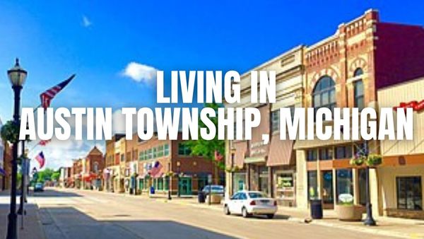 Moving to Austin Township (Sanilac County), Michigan? What &hellip;