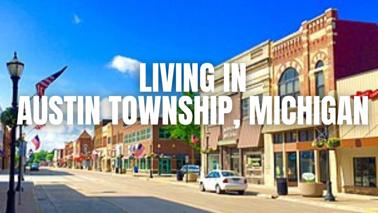 Moving to Austin Township (Sanilac County), Michigan? What to Know About Homes, Schools, Commutes & Lifestyle