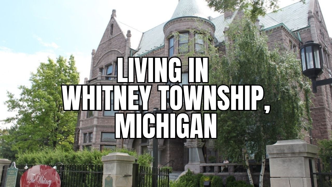 Thinking About Whitney Township, Michigan? A Practical (and &hellip;