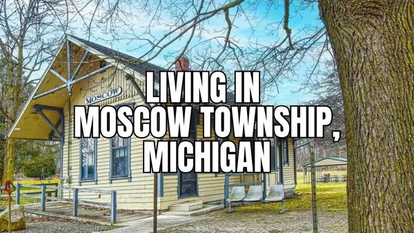 Moving to Moscow Township, Michigan? What to Know &hellip;