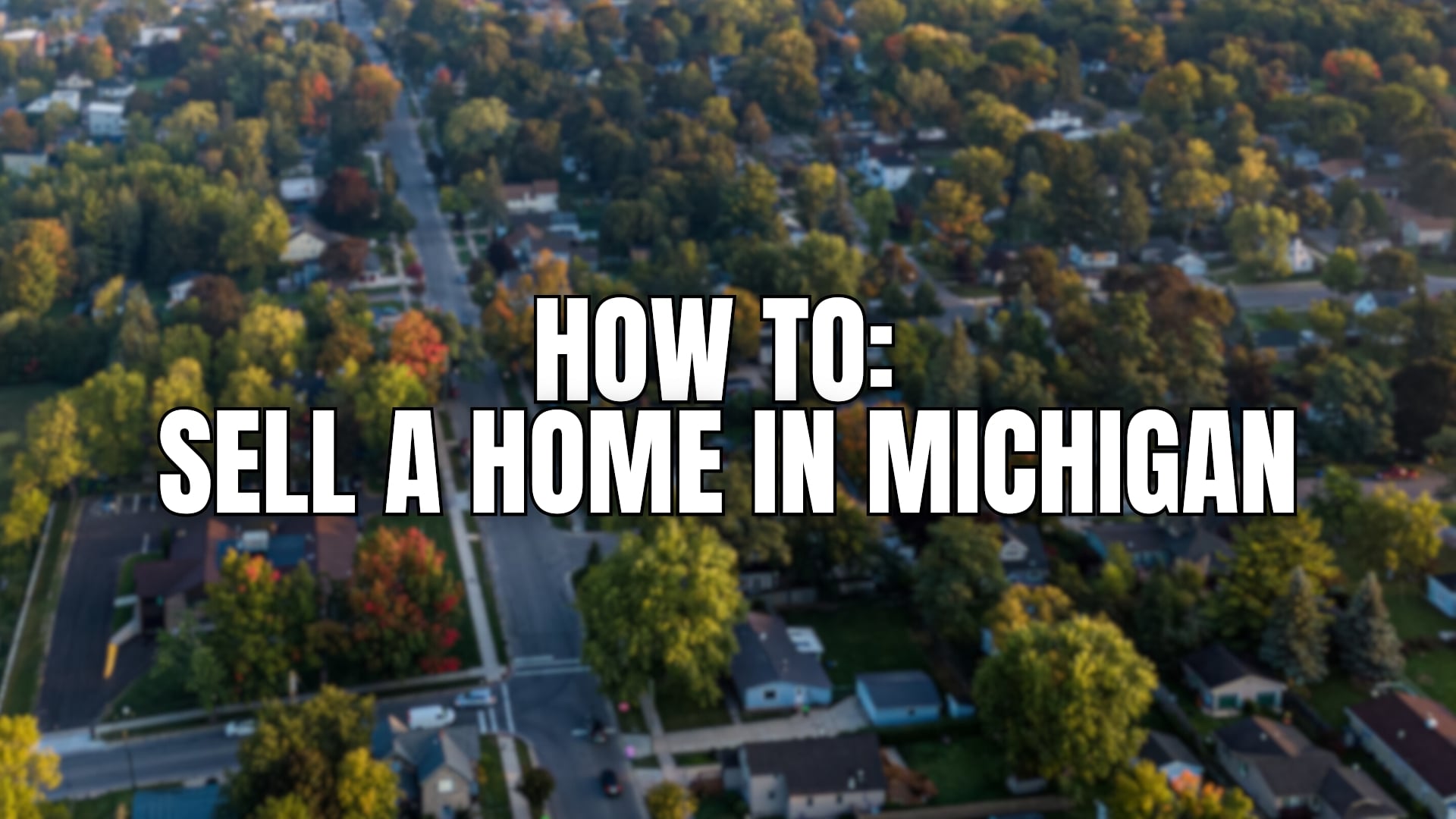 HOW TO: SELL A HOME IN MICHIGAN