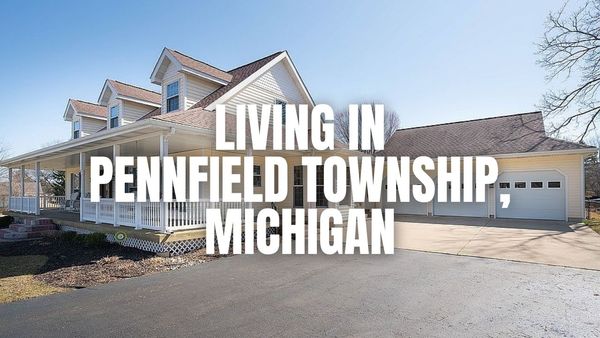 Moving to Pennfield Township, Michigan? What to Know &hellip;