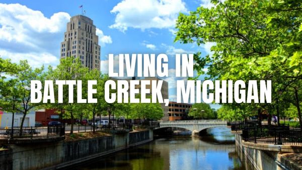 Moving to Battle Creek, Michigan? What to Know &hellip;