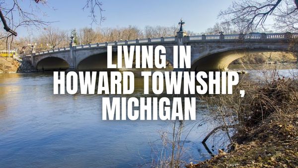 Living in Howard Township, Michigan: Pros, Cons, Cost &hellip;