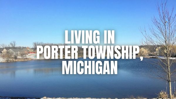 Living in Porter Township (Cass County), Michigan: Pros, &hellip;