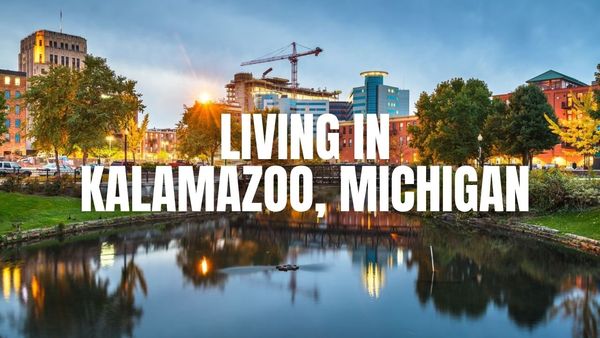 Thinking About Kalamazoo, Michigan? A practical guide