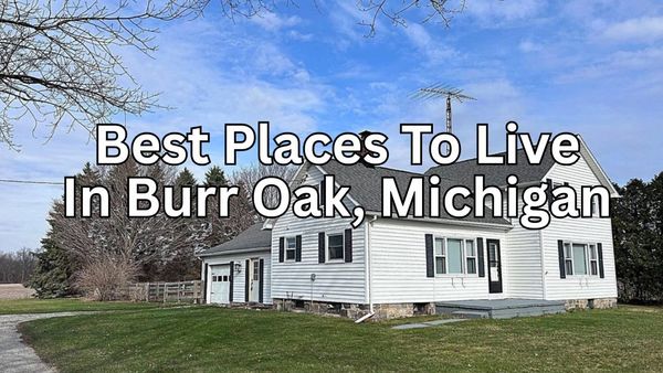 Thinking About Burr Oak, Michigan? A practical guide
