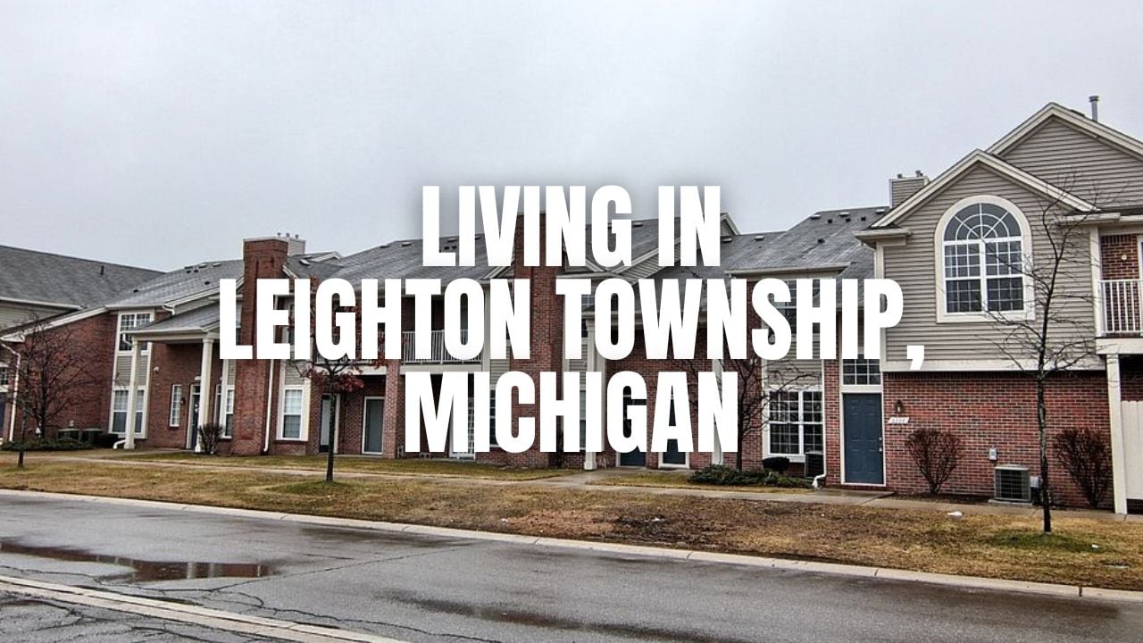 The Truth About Leighton Township, Michigan: Neighborhoods, Prices, Taxes & Things To Do